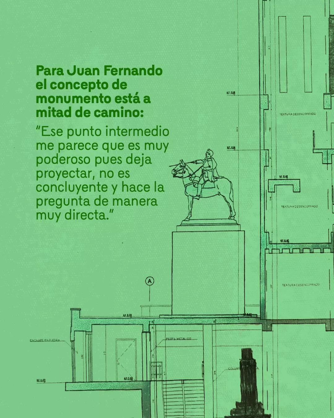 Imagen con degradado verde, sobre el concepto de monumento, por Juan Fernando Herrán