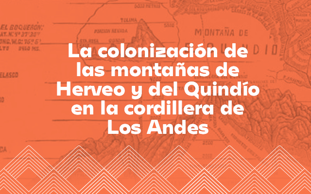 La colonización de las montañas de Herveo y del Quindío en la cordillera de Los Andes