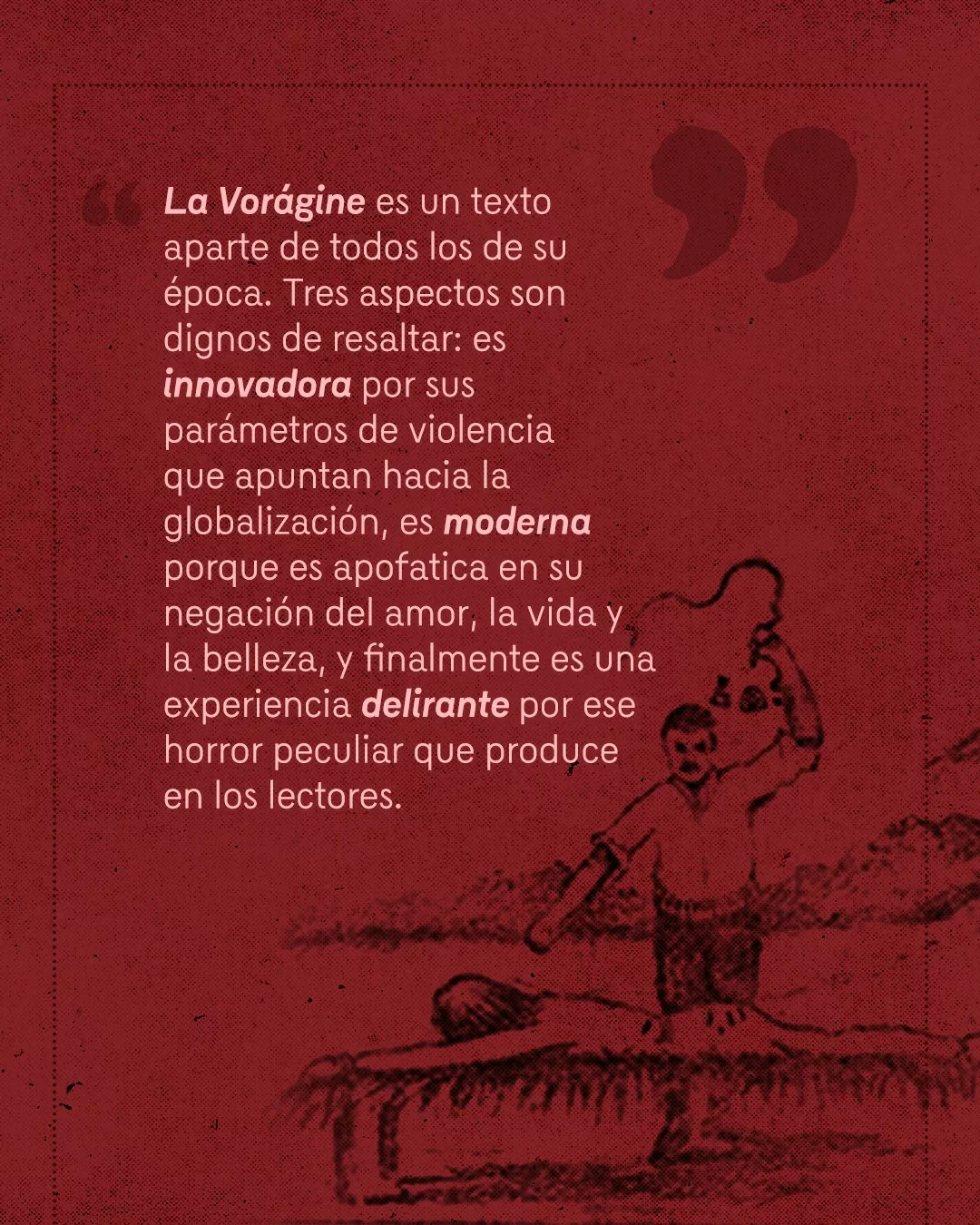 La Vorágine: la violencia que lo devora todo