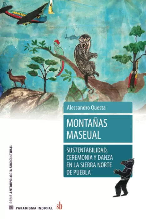 Portada del libro Montañas maseaul: Sustentabilidad, ceremonia y danza en la sierra norte de Puebla