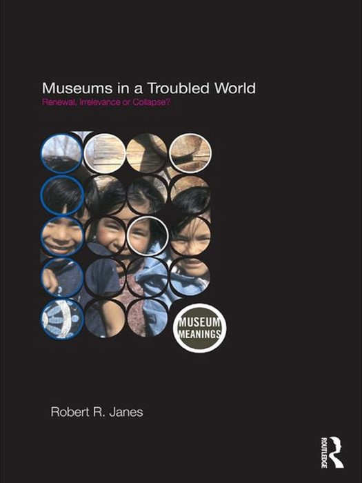 Portada del libro: Museums in a trouble world: renewal, irrelevance or collapse?