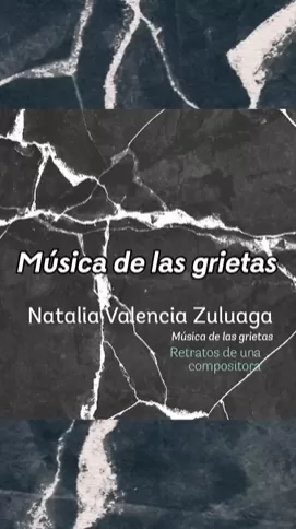 Disco Música de las grietas, Natalia Valencia Zuluaga. Retratos de un compositor.