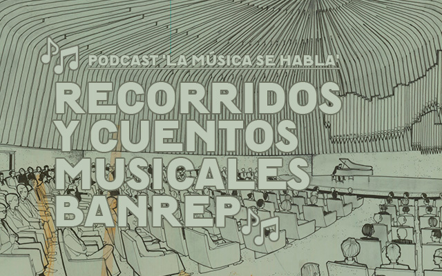 Podcast “Recorridos y cuentos musicales Banrep”