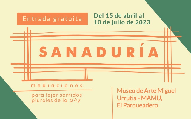 Exposición Sanaduría: Mediaciones para tejer sentidos plurales de la paz. 2023