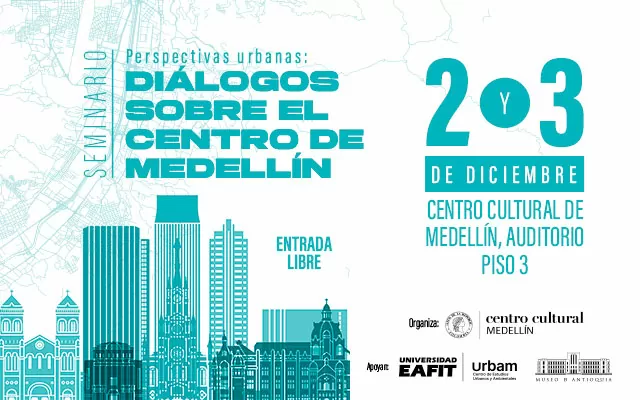 Seminario Perspectivas urbanas: diálogos sobre el centro de Medellín