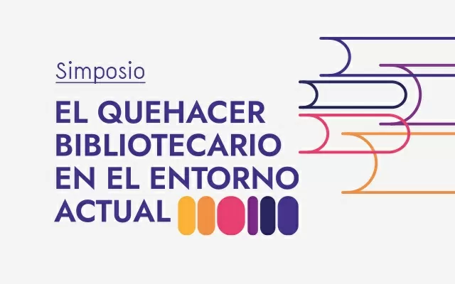 Simposio El quehacer bibliotecario en el entorno actual