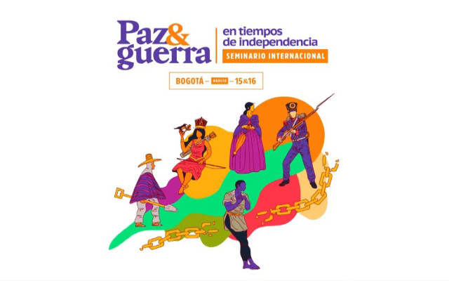 Ciclo de conferencias seminario guerra y paz en tiempos de independencia