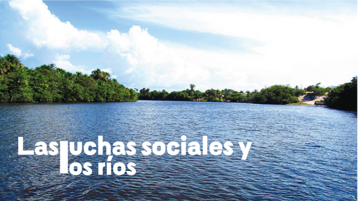 las luchas sociales y los rios