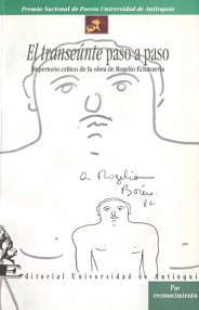 El transeúnte paso a paso Repertorio crítico a la obra de Rogelio Echavarría