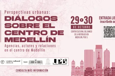 III Seminario Perspectivas Urbanas: diálogos sobre el centro de Medellín 2026